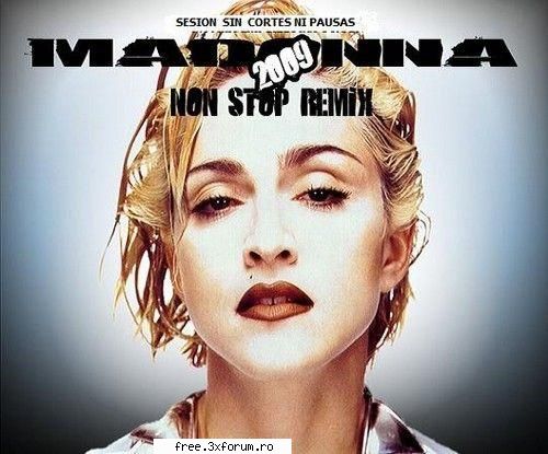 Madonna - Non Stop Dance Mix (2009) - 01 Like A Prayer (The Cruz Mix) 02 Express - ...:::Albume:::...